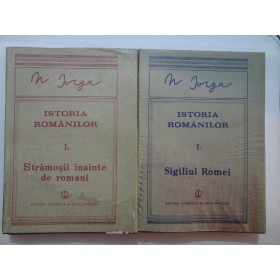   ISTORIA  ROMANILOR  vol. I.1 si I.2  -  N.  IORGA